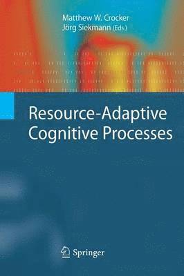 Resource-Adaptive Cognitive Processes 1