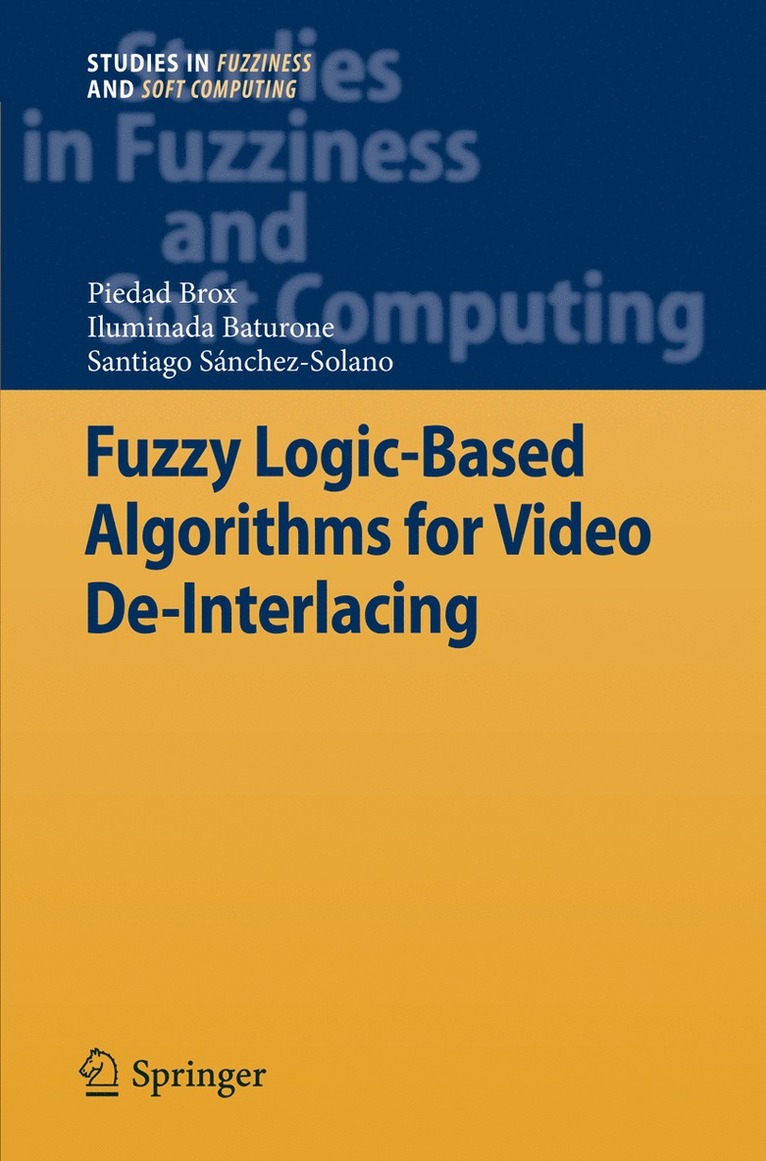 Piedad Brox, Iluminada Baturone Castillo, Santiago Sánchez Solano - Fuzzy Logic-Based Algorithms for Video De-Interlacing, Häftad