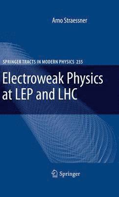 Arno Straessner - Electroweak Physics at LEP and LHC, Häftad