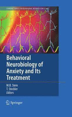 Murray B. Stein, Thomas Steckler - Behavioral Neurobiology of Anxiety and Its Treatment, Häftad