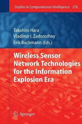 Wireless Sensor Network Technologies for the Information Explosion Era 1