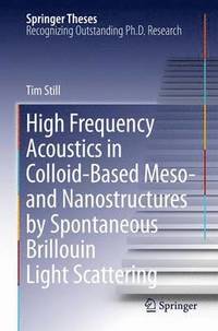 bokomslag High Frequency Acoustics in Colloid-Based Meso- and Nanostructures by Spontaneous Brillouin Light Scattering