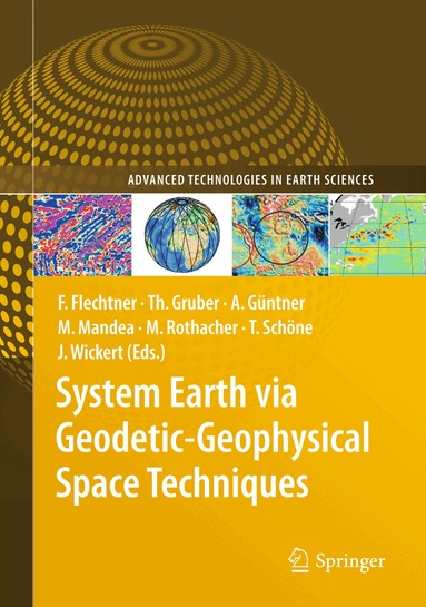 Frank M. Flechtner, Thomas Gruber, Andreas Güntner, M. Mandea, Markus Rothacher, Tilo Schöne, Jens Wickert - System Earth via Geodetic-Geophysical Space Techniques, Häftad