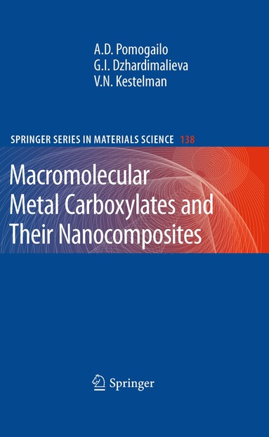 Anatolii D. Pomogailo, Gulzhian I. Dzhardimalieva, V. N. Kestelman - Macromolecular Metal Carboxylates and Their Nanocomposites, Häftad
