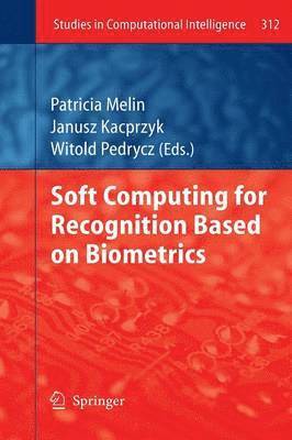 Soft Computing for Recognition based on Biometrics 1