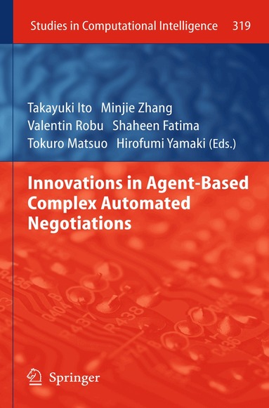 Takayuki Ito, Minjie Zhang, Valentin Robu, Shaheen Fatima, Tokuro Matsuo, Hirofumi Yamaki - Innovations in Agent-Based Complex Automated Negotiations, Häftad
