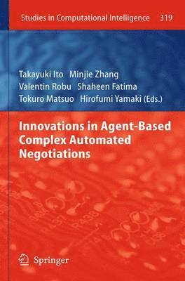 Takayuki Ito, Minjie Zhang, Valentin Robu, Shaheen Fatima, Tokuro Matsuo, Hirofumi Yamaki - Innovations in Agent-Based Complex Automated Negotiations, Häftad