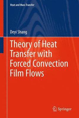 Theory of Heat Transfer with Forced Convection Film Flows 1