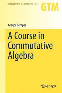 bokomslag A Course in Commutative Algebra