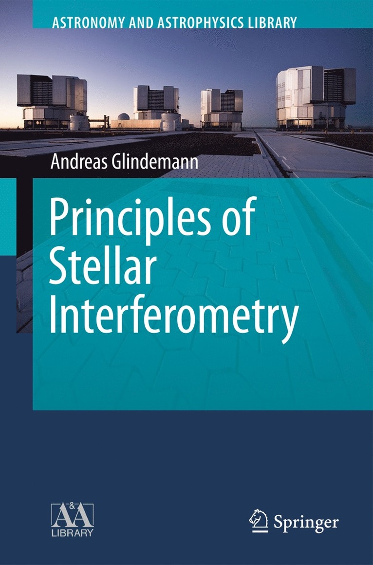 Andreas Glindemann - Principles of Stellar Interferometry, Häftad