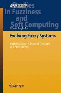 bokomslag Evolving Fuzzy Systems - Methodologies, Advanced Concepts and Applications