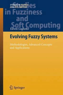 Edwin Lughofer - Evolving Fuzzy Systems - Methodologies, Advanced Concepts and Applications, Häftad