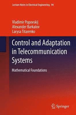 Vladimir Popovskij, Alexander Barkalov, Larysa Titarenko - Control and Adaptation in Telecommunication Systems, Häftad
