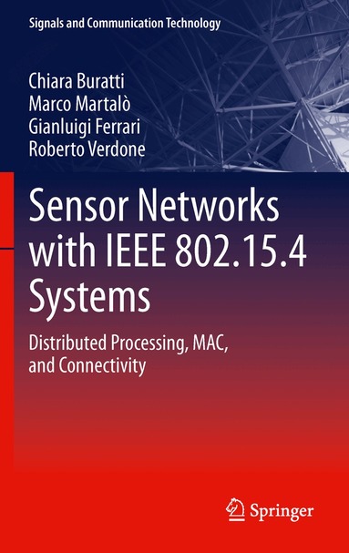 Chiara Buratti, Marco Martalo', Roberto Verdone, Gianluigi Ferrari - Sensor Networks with IEEE 802.15.4 Systems, Häftad