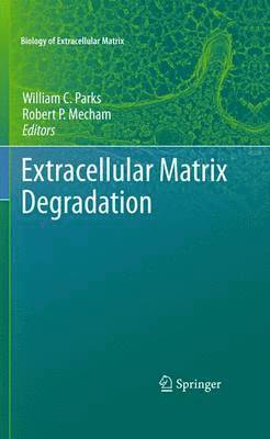 William C. Parks, Robert Mecham - Extracellular Matrix Degradation, Häftad