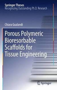 bokomslag Porous Polymeric Bioresorbable Scaffolds for Tissue Engineering