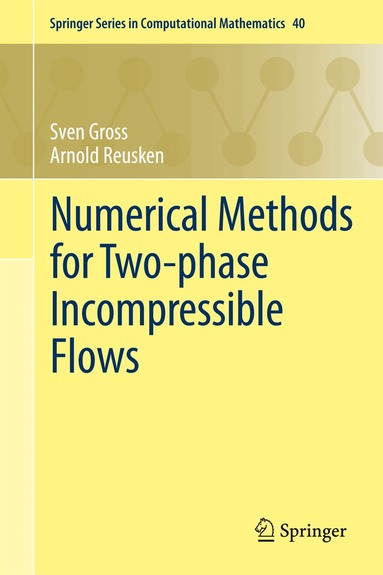 Sven Gross, Arnold Reusken - Numerical Methods for Two-phase Incompressible Flows, Häftad