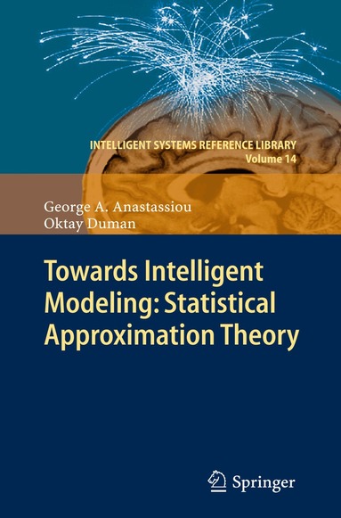 George A. Anastassiou, Oktay Duman - Towards Intelligent Modeling: Statistical Approximation Theory, Häftad