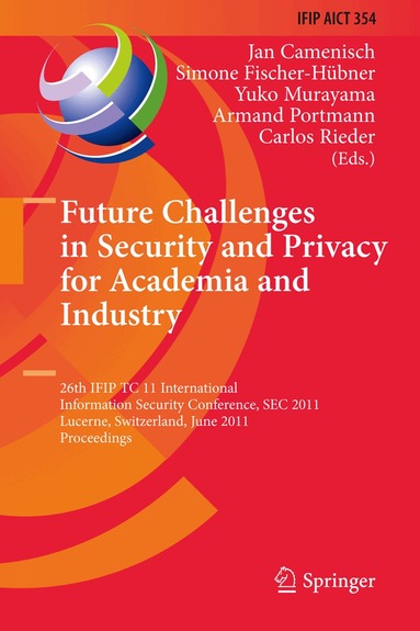 Jan Camenisch, Simone Fischer-Hübner, Yuko Murayama, Armand Portmann, Carlos Rieder - Future Challenges in Security and Privacy for Academia and Industry, Häftad