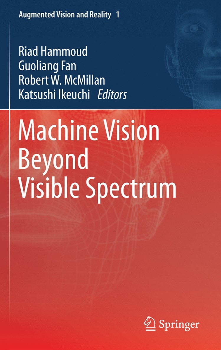 Riad Hammoud, Guoliang Fan, Robert W. McMillan, Katsushi Ikeuchi - Machine Vision Beyond Visible Spectrum, Häftad
