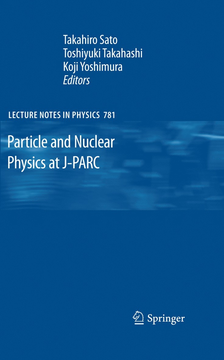 Takahiro Sato, Toshiyuki Takahashi, Koji Yoshimura - Particle and Nuclear Physics at J-PARC, Häftad