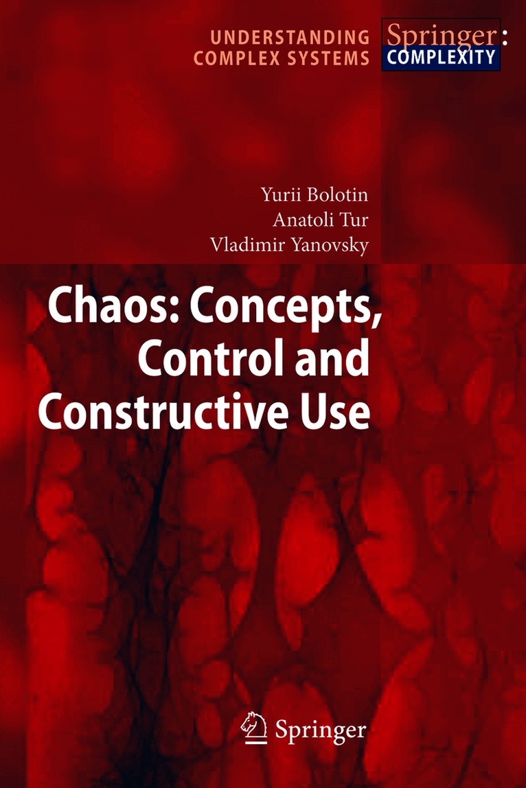 Yurii Bolotin, Anatoli Tur, Vladimir Yanovsky - Chaos: Concepts, Control and Constructive Use, Häftad