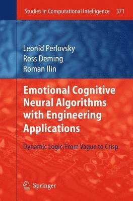 Leonid Perlovsky, Ross Deming, Roman Ilin - Emotional Cognitive Neural Algorithms with Engineering Applications, Häftad