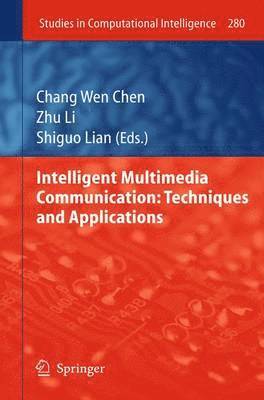 Chang Wen Chen, Zhu Li, Shiguo Lian - Intelligent Multimedia Communication: Techniques and Applications, Häftad