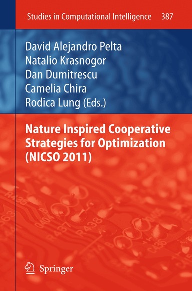David Alejandro Pelta, Natalio Krasnogor, Dan Dumitrescu, Camelia Chira, Rodica Lung - Nature Inspired Cooperative Strategies for Optimization (NICSO 2011), Häftad