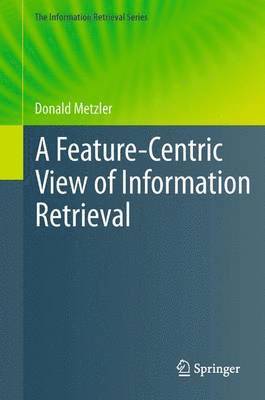 bokomslag A Feature-Centric View of Information Retrieval