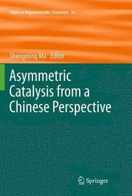 Shengming Ma - Asymmetric Catalysis from a Chinese Perspective, Häftad