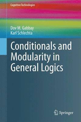 Dov M. Gabbay, Karl Schlechta - Conditionals and Modularity in General Logics, Häftad