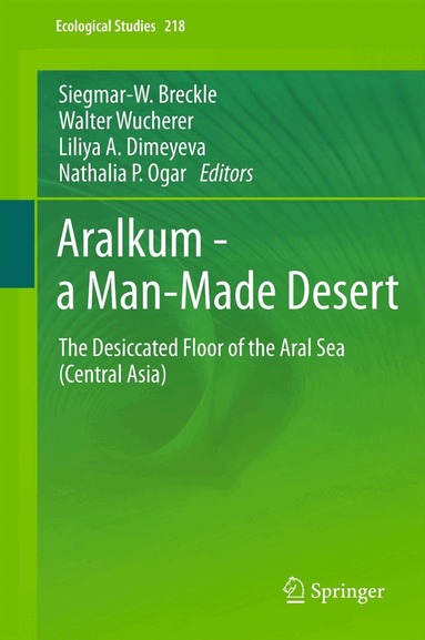 Siegmar-W. Breckle, Walter Wucherer, Liliya A. Dimeyeva, Nathalia P. Ogar - Aralkum - a Man-Made Desert, Häftad