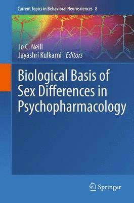 Jo C. Neill, Jayashri Kulkarni - Biological Basis of Sex Differences in Psychopharmacology, Häftad