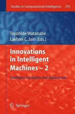 Toyohide Watanabe, Lakhmi C Jain, Lakhmi C. Jain - Innovations in Intelligent Machines -2, Häftad