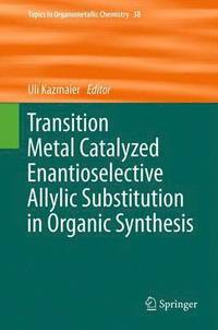 bokomslag Transition Metal Catalyzed Enantioselective Allylic Substitution in Organic Synthesis