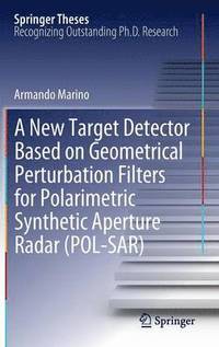 bokomslag A New Target Detector Based on Geometrical Perturbation Filters for Polarimetric Synthetic Aperture Radar (POL-SAR)