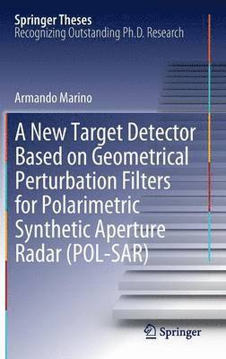 bokomslag A New Target Detector Based on Geometrical Perturbation Filters for Polarimetric Synthetic Aperture Radar (POL-SAR)