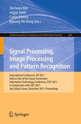 Tai-hoon Kim, Hojjat Adeli, Carlos Ramos, Byeong-Ho Kang - Signal Processing, Image Processing and Pattern Recognition, Häftad