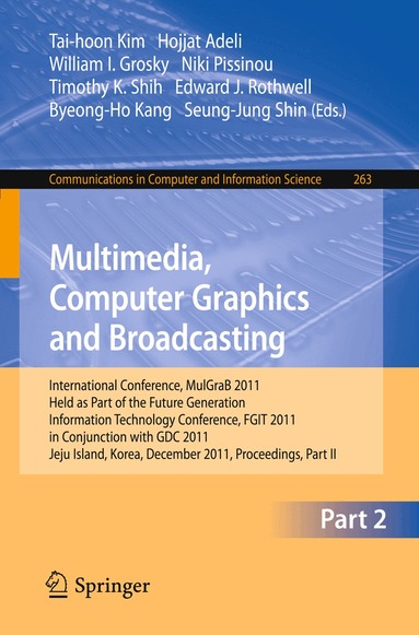 Tai-hoon Kim, Hojjat Adeli, William I. Grosky, Niki Pissinou, Timothy K. Shih, Edward J. Rothwell, Byeong-Ho Kang, Seung-Jung Shin - Multimedia, Computer Graphics and Broadcasting, Part II, Häftad