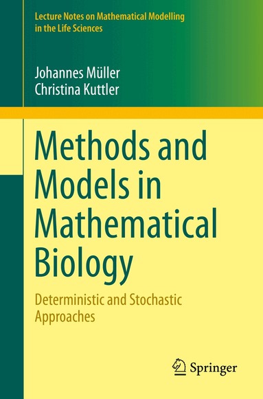 Johannes Müller, Christina Kuttler - Methods and Models in Mathematical Biology, Häftad