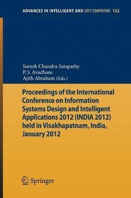 Proceedings of the International Conference on Information Systems Design and Intelligent Applications 2012 (India 2012) held in Visakhapatnam, India, January 2012 1