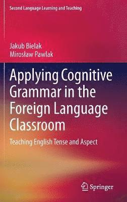 Applying Cognitive Grammar in the Foreign Language Classroom