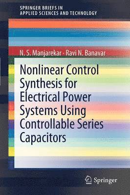 Nonlinear Control Synthesis for Electrical Power Systems Using Controllable Series Capacitors 1