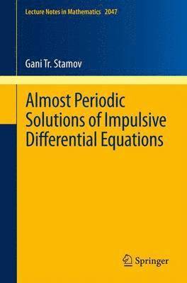 Almost Periodic Solutions of Impulsive Differential Equations 1