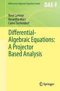 bokomslag Differential-Algebraic Equations: A Projector Based Analysis