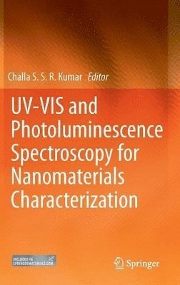 Challa S.S.R. Kumar, Challa S. S. R. Kumar - UV-VIS and Photoluminescence Spectroscopy for Nanomaterials Characterization, Inbunden