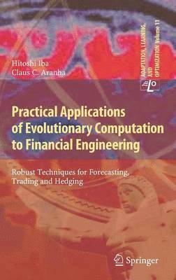 Hitoshi Iba, Claus C. Aranha - Practical Applications of Evolutionary Computation to Financial Engineering, Inbunden