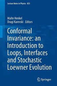bokomslag Conformal Invariance: an Introduction to Loops, Interfaces and Stochastic Loewner Evolution