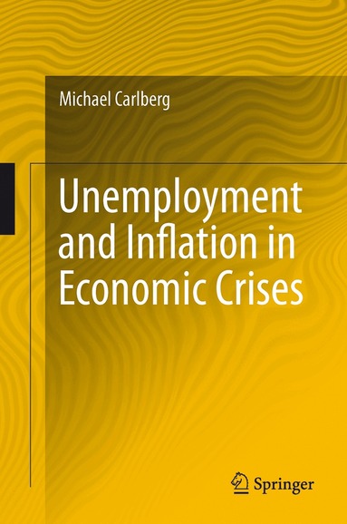 Michael Carlberg - Unemployment and Inflation in Economic Crises, Inbunden